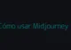 Cómo empezar con Midjourney: cuenta, prompts y primeros resultados
